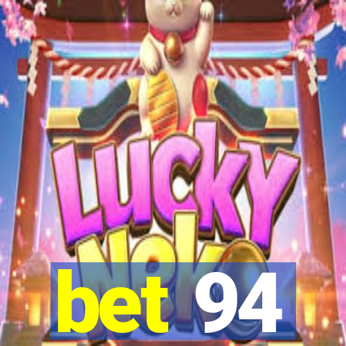 bet 94